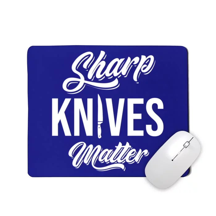 Funny Cook Cooking Chef Gift Sharp Knives Matter Great Gift Mousepad