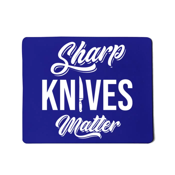 Funny Cook Cooking Chef Gift Sharp Knives Matter Great Gift Mousepad