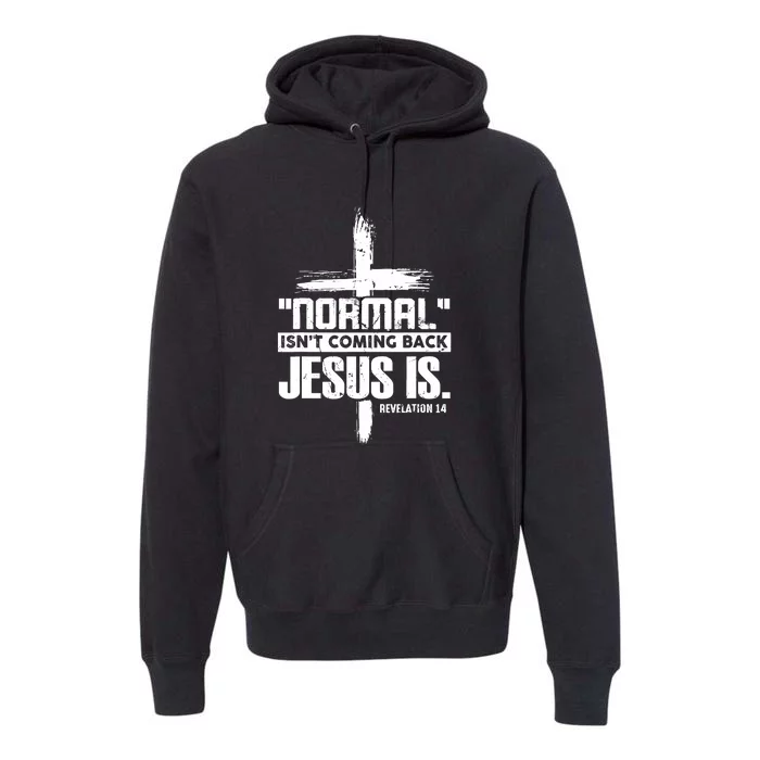 Funny Christian Cross Faith Quote Normal Isn't Coming Back Premium Hoodie