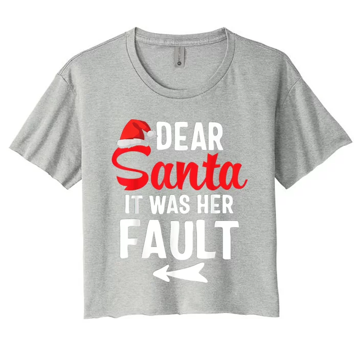 Funny Christmas Couples Shirts Dear Santa It Was Her Fault Women's Crop Top Tee