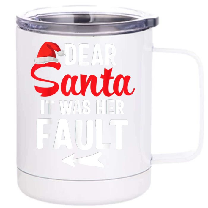 Funny Christmas Couples Shirts Dear Santa It Was Her Fault Front & Back 12oz Stainless Steel Tumbler Cup