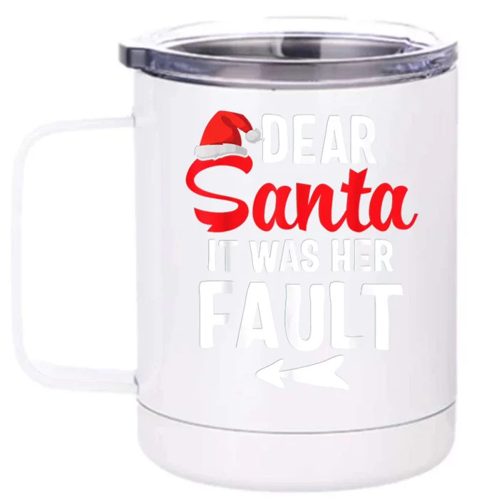 Funny Christmas Couples Shirts Dear Santa It Was Her Fault Front & Back 12oz Stainless Steel Tumbler Cup