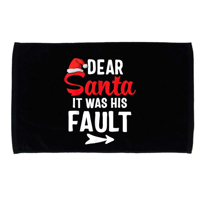 Funny Christmas Couples Shirts Dear Santa It Was His Fault Microfiber Hand Towel