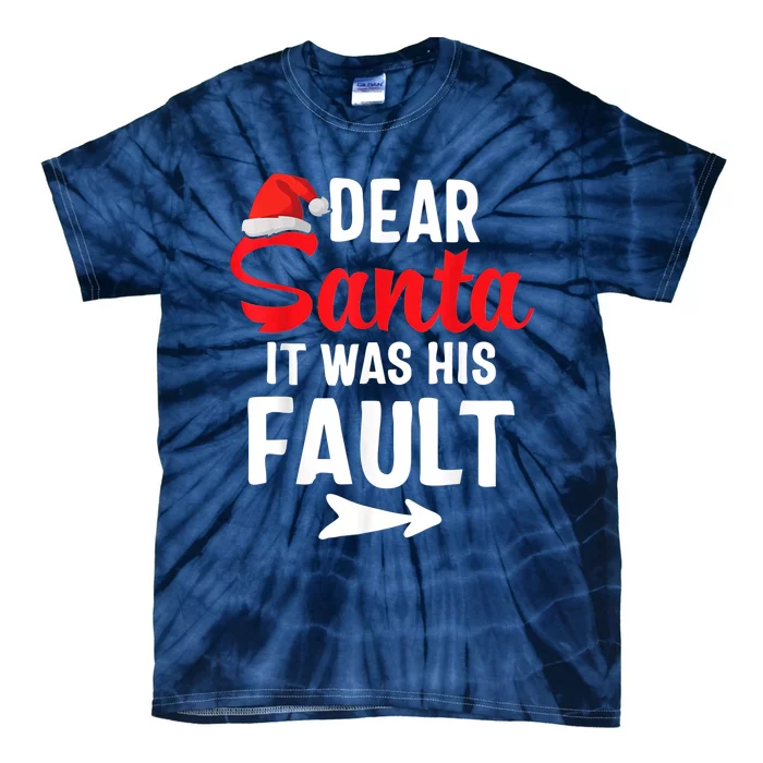 Funny Christmas Couples Shirts Dear Santa It Was His Fault Tie-Dye T-Shirt