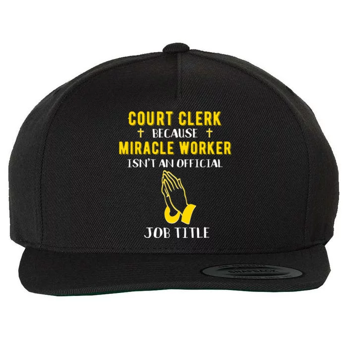 Funny Court Clerk Because Miracle Worker Isn't A Job Title G Cool Gift Wool Snapback Cap