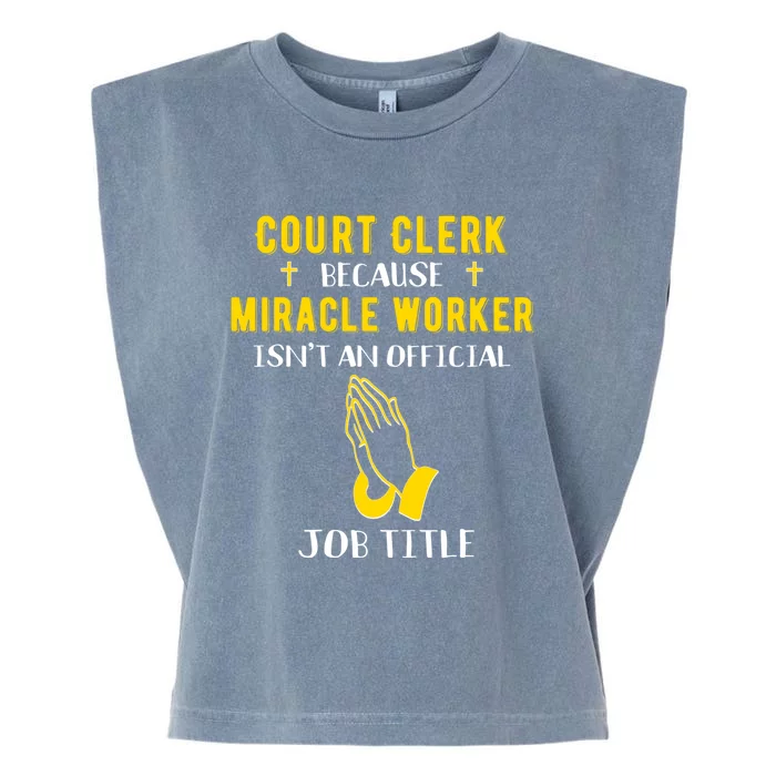 Funny Court Clerk Because Miracle Worker Isn't A Job Title G Cool Gift Garment-Dyed Women's Muscle Tee