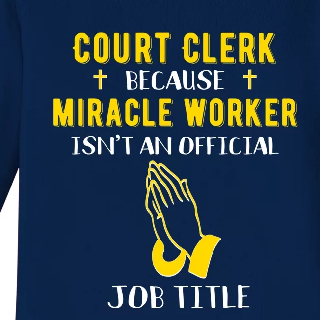 Funny Court Clerk Because Miracle Worker Isn't A Job Title G Cool Gift Baby Long Sleeve Bodysuit