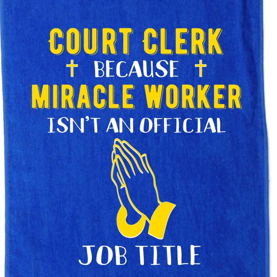 Funny Court Clerk Because Miracle Worker Isn't A Job Title G Cool Gift Platinum Collection Golf Towel