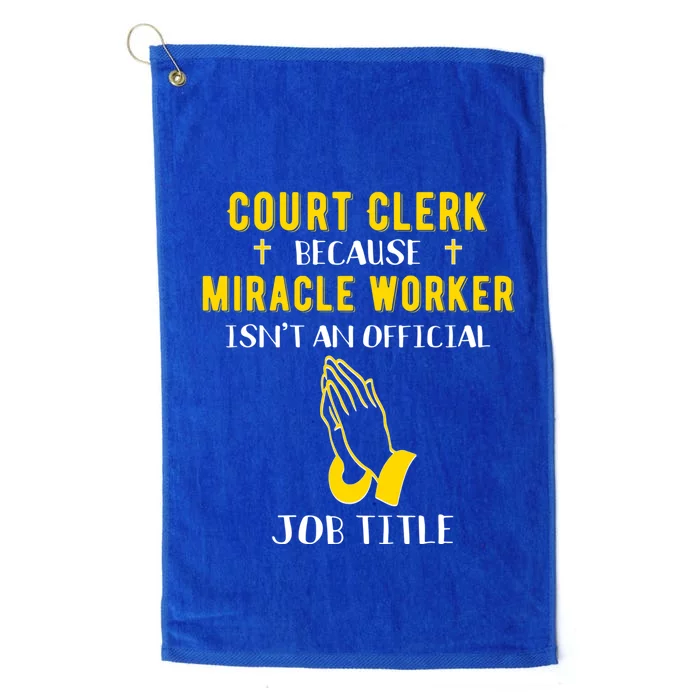 Funny Court Clerk Because Miracle Worker Isn't A Job Title G Cool Gift Platinum Collection Golf Towel