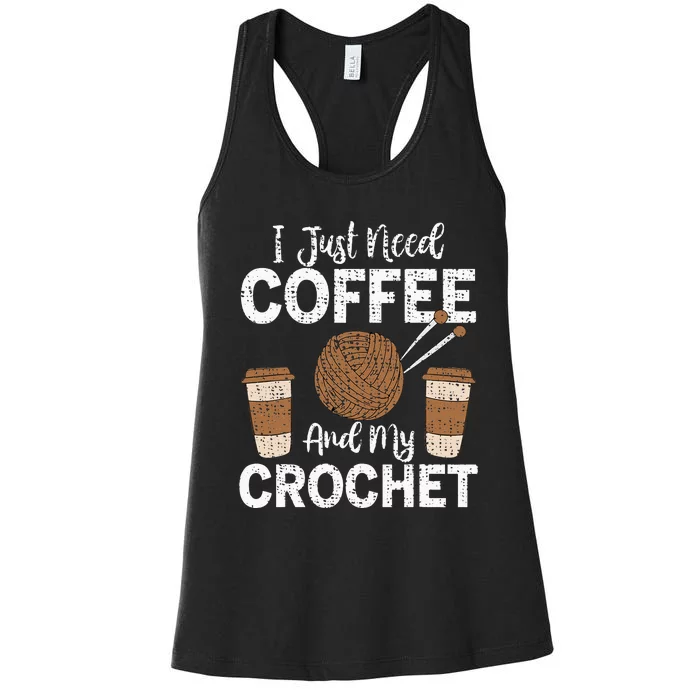 Funny Cute Crochet I Just Need Coffee And My Crochet Women's Racerback Tank