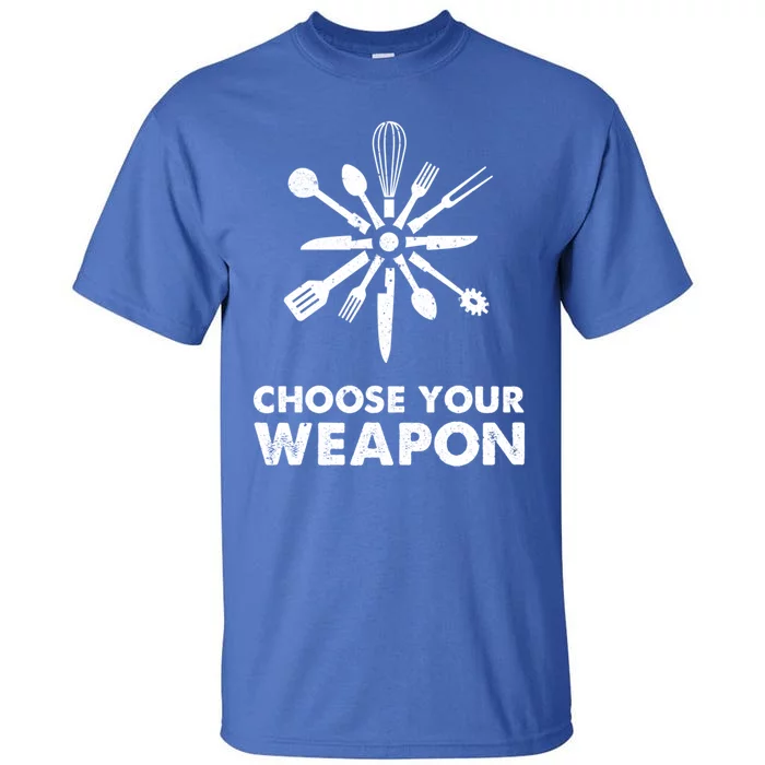 Funny Cooking Choose Your Weapon Kitchen Utensils Gift Tall T-Shirt