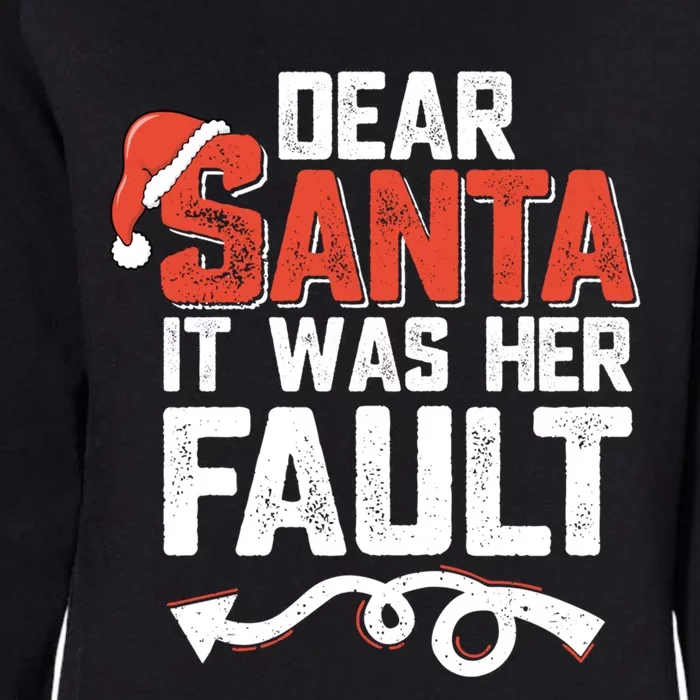 Funny Christmas Couples Dear Santa It Was Her Fault Xmas Fun Cool Gift Womens California Wash Sweatshirt