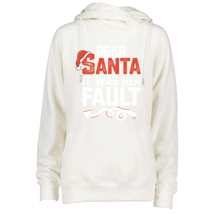 Funny Christmas Couples Dear Santa It Was Her Fault Xmas Fun Cool Gift Womens Funnel Neck Pullover Hood