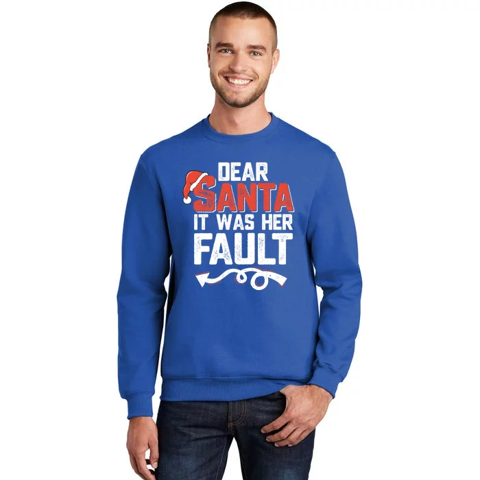 Funny Christmas Couples Dear Santa It Was Her Fault Xmas Fun Cool Gift Tall Sweatshirt