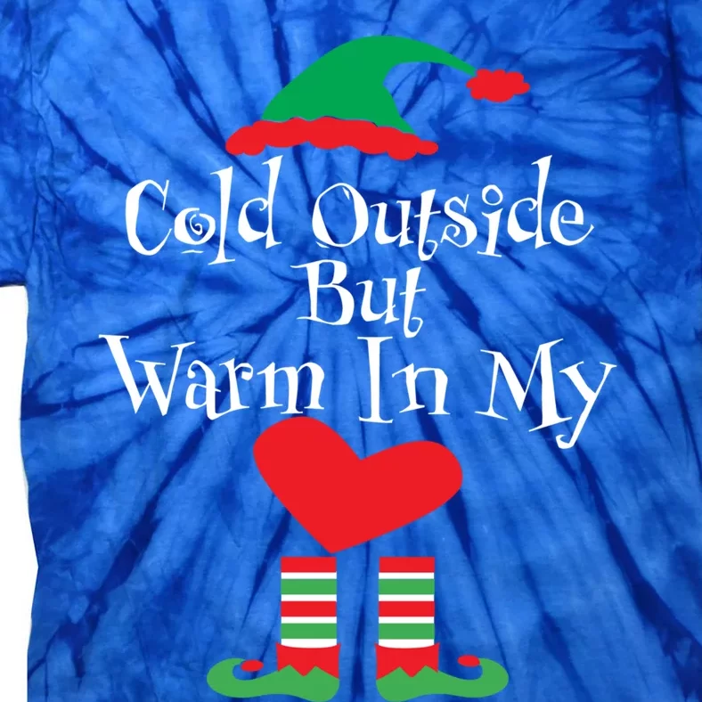 Funny Christmas Cold Outside But Warm In My Heart Elf Funny Gift Cute Gift Tie-Dye T-Shirt