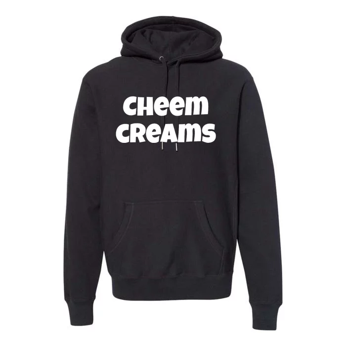 Funny Cheem Creams Novelty Gag Fun Social Media Humor Premium Hoodie