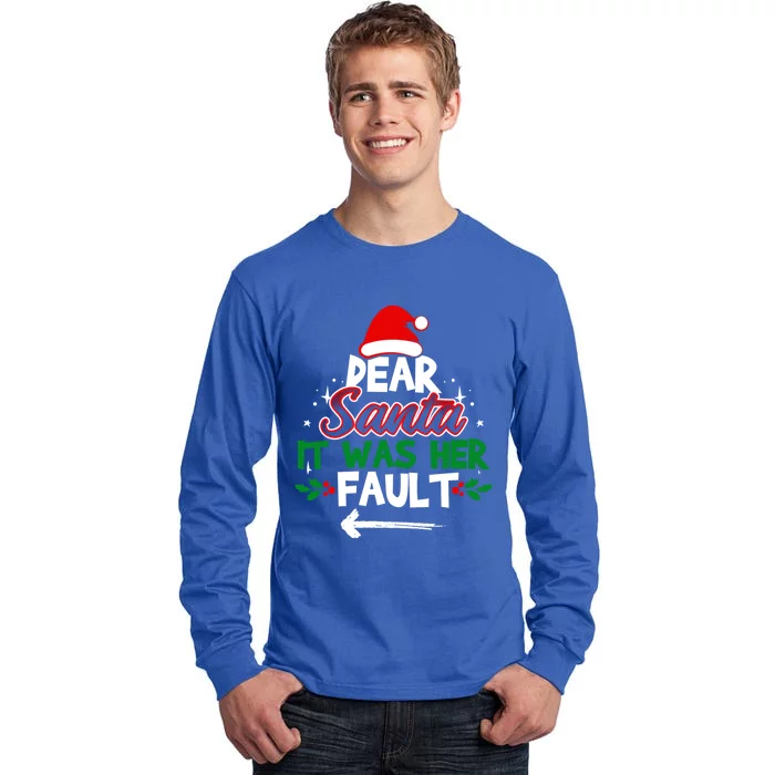 Funny Christmas Couples Outfit Dear Santa It Was Her Fault Meaningful Gift Tall Long Sleeve T-Shirt