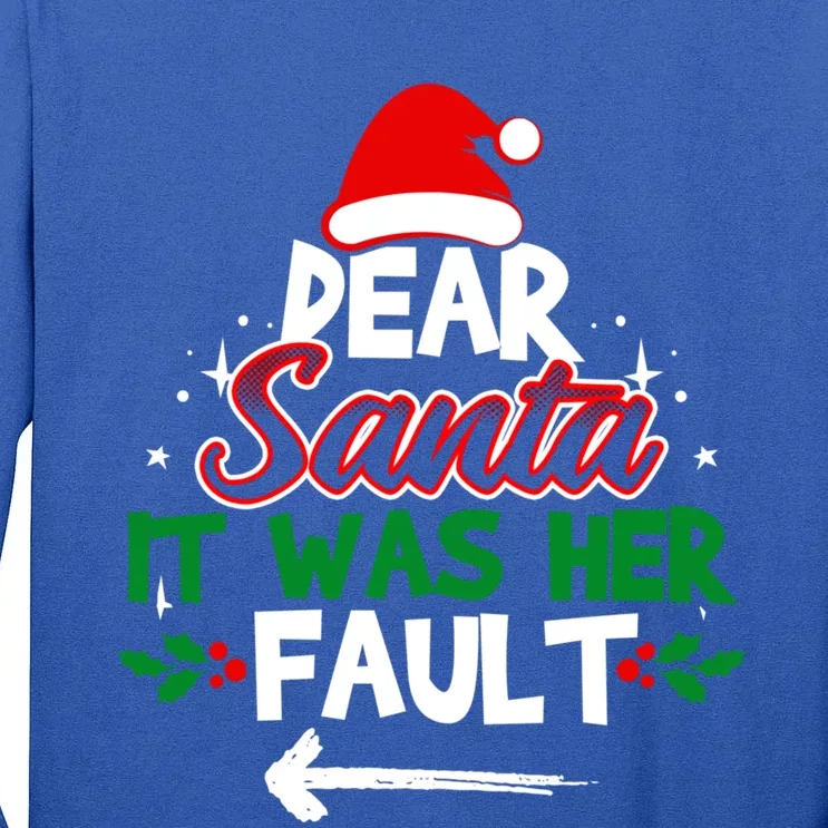 Funny Christmas Couples Outfit Dear Santa It Was Her Fault Meaningful Gift Tall Long Sleeve T-Shirt