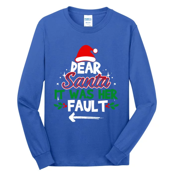 Funny Christmas Couples Outfit Dear Santa It Was Her Fault Meaningful Gift Tall Long Sleeve T-Shirt