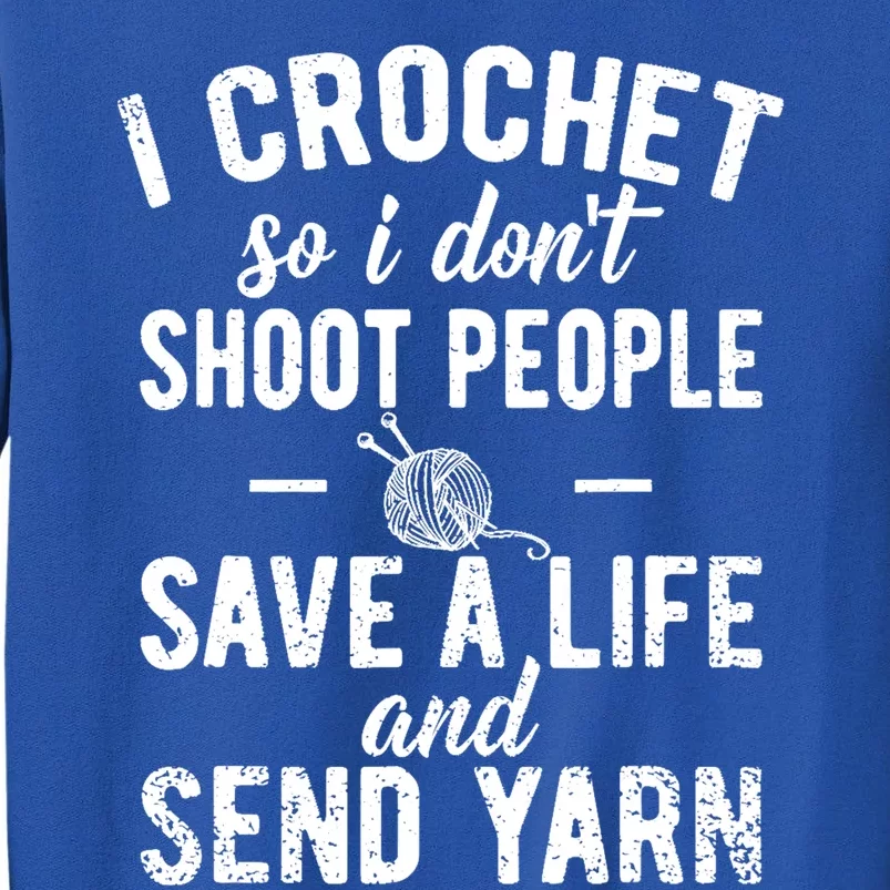 Funny Cute Crochet Save A Life And Send Yarn Gift Tall Sweatshirt