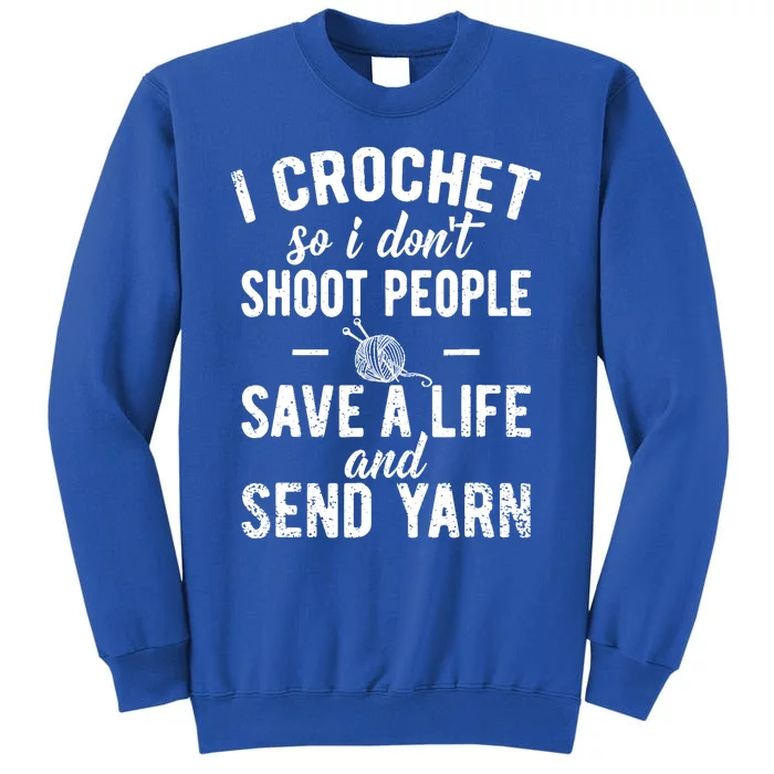 Funny Cute Crochet Save A Life And Send Yarn Gift Tall Sweatshirt