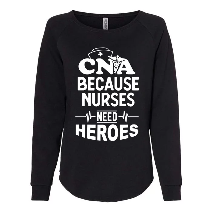 Fun Cute Cna Certified Nursing Assistant Nurses Need Heros Great Gift Womens California Wash Sweatshirt