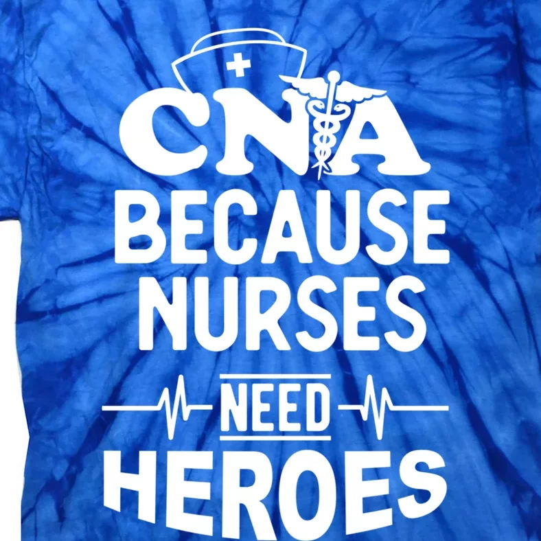 Fun Cute Cna Certified Nursing Assistant Nurses Need Heros Great Gift Tie-Dye T-Shirt