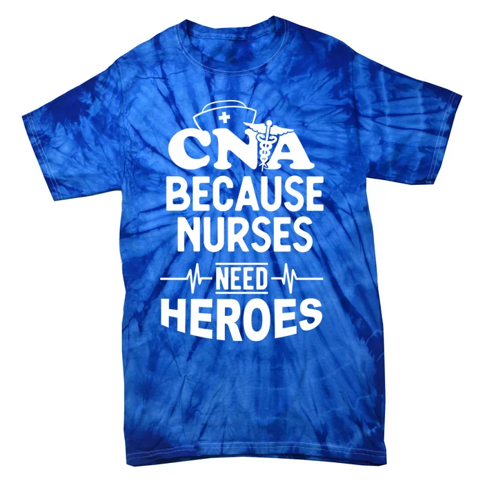 Fun Cute Cna Certified Nursing Assistant Nurses Need Heros Great Gift Tie-Dye T-Shirt