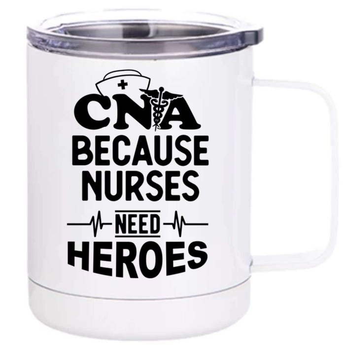 Fun Cute Cna Certified Nursing Assistant Nurses Need Heros Great Gift Front & Back 12oz Stainless Steel Tumbler Cup