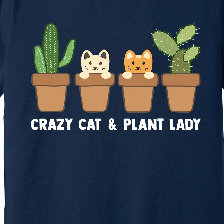 Funny Crazy Cat & Plant Lady Cactus Pet Lover Mom Gag Outfit Premium T-Shirt