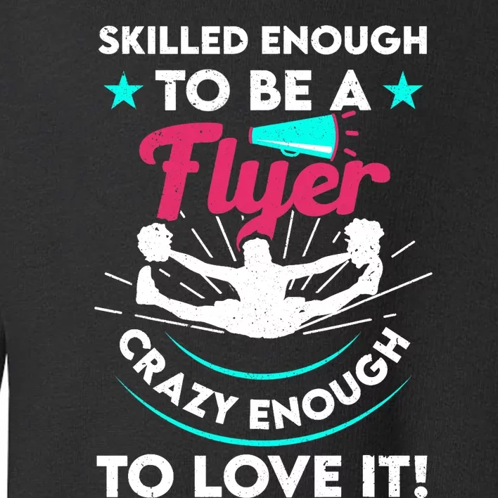 Funny Cheer Cheerleader Skilled Enough To Be A Flyer Coach Toddler Sweatshirt