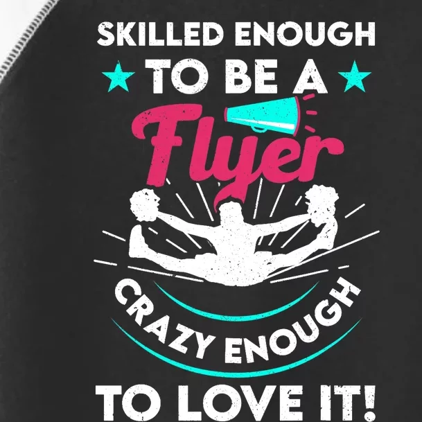 Funny Cheer Cheerleader Skilled Enough To Be A Flyer Coach Toddler Fine Jersey T-Shirt