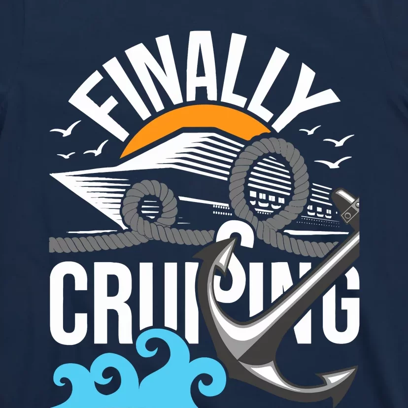 Finally Cruising Cruise Ship Cruising Lover Cruiser T-Shirt