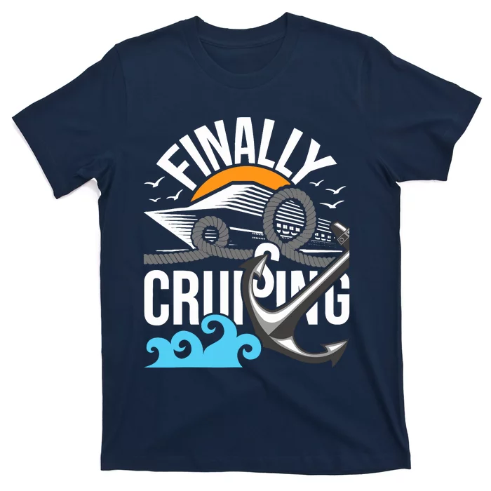 Finally Cruising Cruise Ship Cruising Lover Cruiser T-Shirt