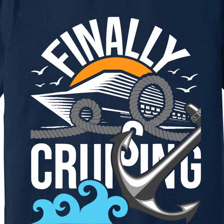 Finally Cruising Cruise Ship Cruising Lover Cruiser Premium T-Shirt