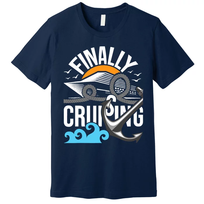 Finally Cruising Cruise Ship Cruising Lover Cruiser Premium T-Shirt