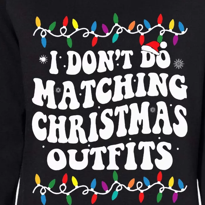 Family Christmas Couples I Don't Do Matching Christmas Womens California Wash Sweatshirt