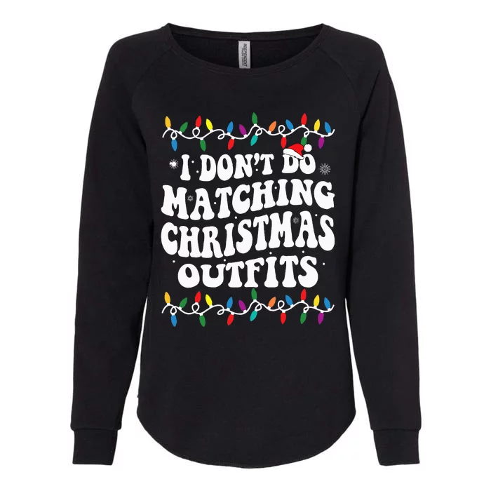 Family Christmas Couples I Don't Do Matching Christmas Womens California Wash Sweatshirt