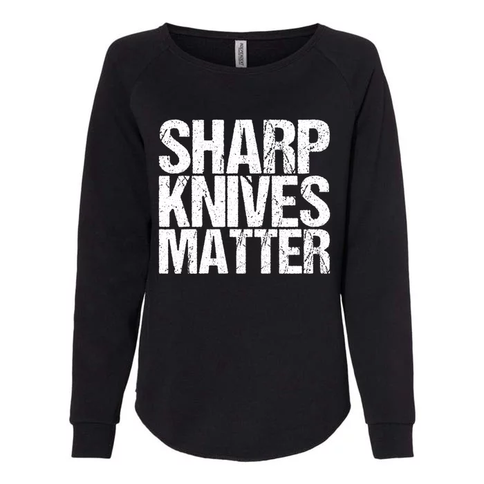 Funny Culinary Chef Sharp Knives Matter Gift Womens California Wash Sweatshirt