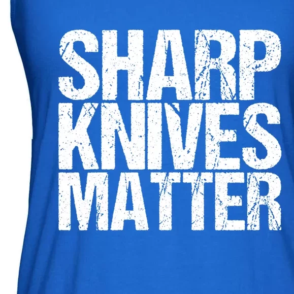 Funny Culinary Chef Sharp Knives Matter Gift Ladies Essential Flowy Tank