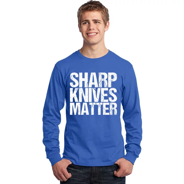 Funny Culinary Chef Sharp Knives Matter Gift Tall Long Sleeve T-Shirt