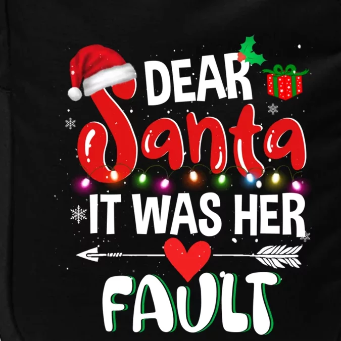 Funny Christmas Couples Gift Dear Santa It Was Her Fault Gift Impact Tech Backpack