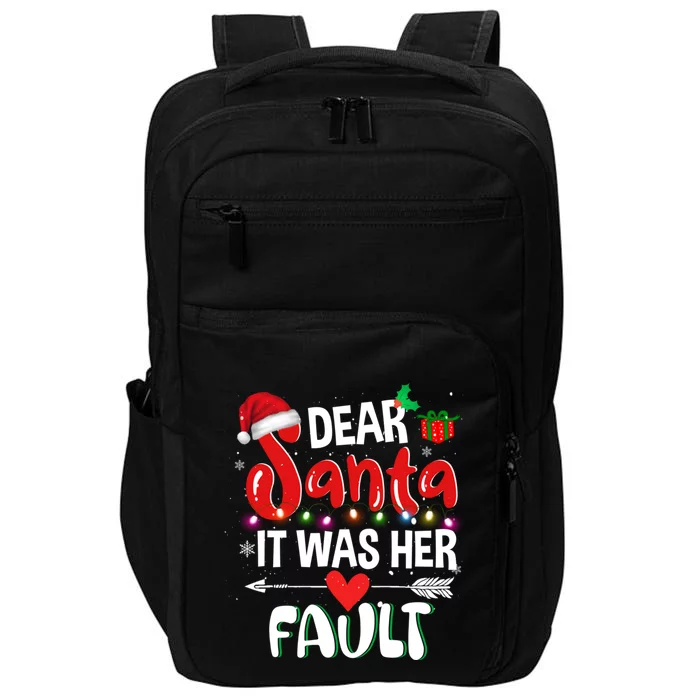 Funny Christmas Couples Gift Dear Santa It Was Her Fault Gift Impact Tech Backpack