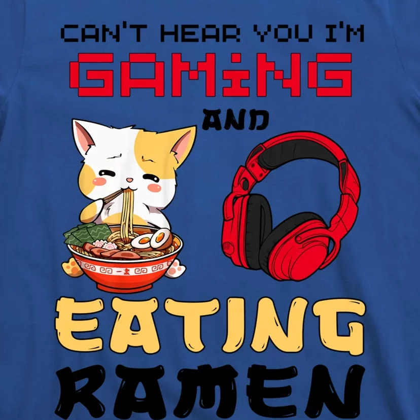 Funny Cat CanT Hear You IM Gaming And Eating Ra Gamer Great Gift T-Shirt