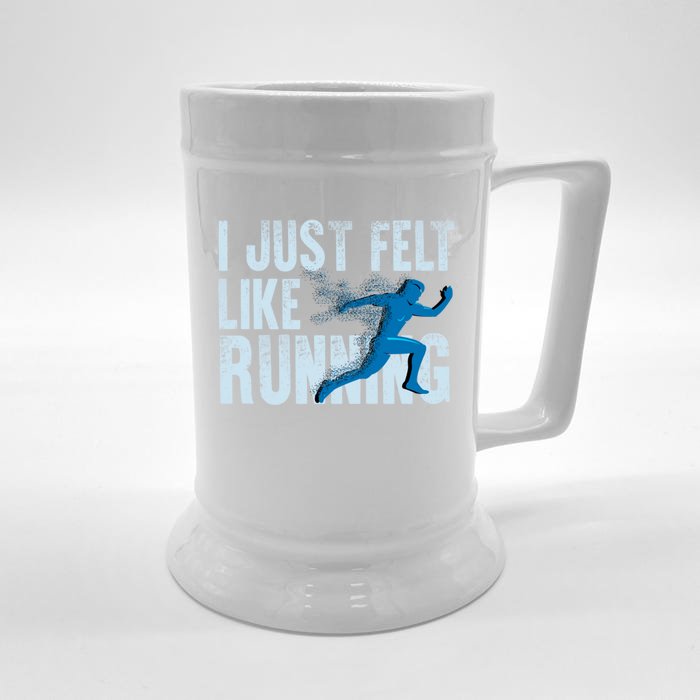 Funny Cross Country Gift I Just Felt Like Running Meaningful Gift Front & Back Beer Stein