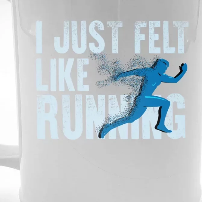 Funny Cross Country Gift I Just Felt Like Running Meaningful Gift Front & Back Beer Stein