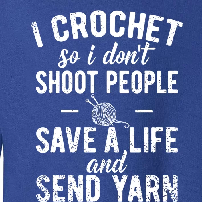 Funny Cute Crochet Save A Life And Send Yarn Gift Toddler Sweatshirt