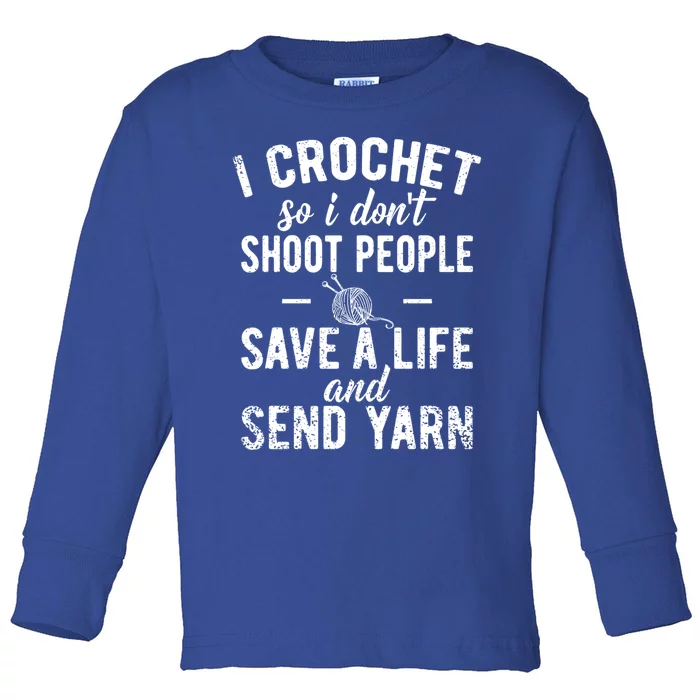 Funny Cute Crochet Save A Life And Send Yarn Gift Toddler Long Sleeve Shirt