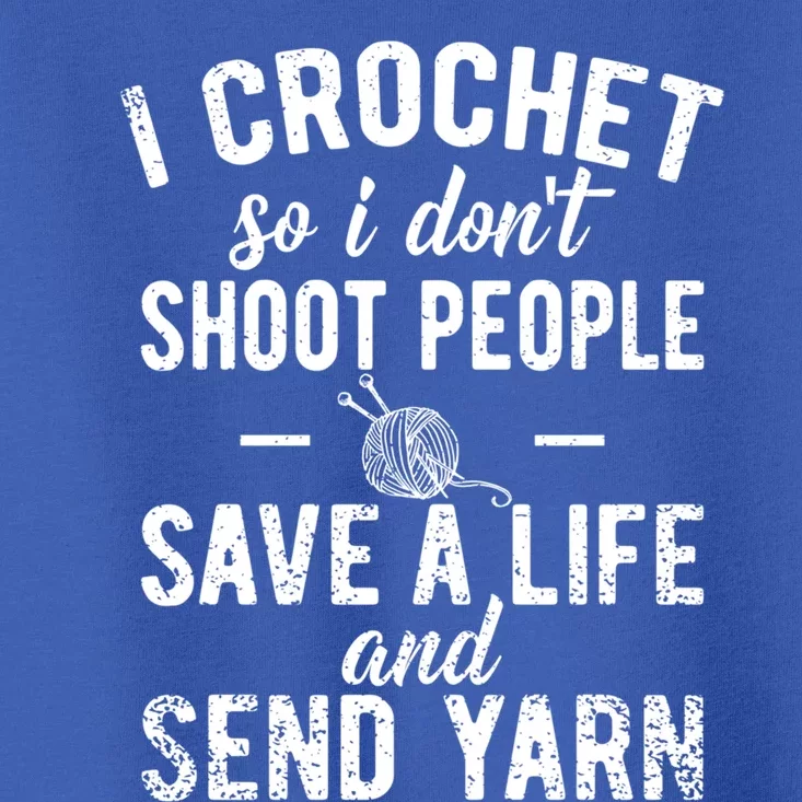 Funny Cute Crochet Save A Life And Send Yarn Gift Toddler T-Shirt