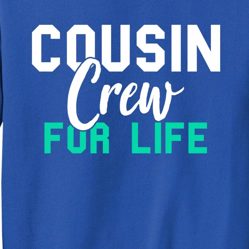 Funny Cousin Crew Big Cousin Crew For Life Big Cousin Crew Gift Tall Sweatshirt